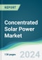 Concentrated Solar Power Market - Forecasts from 2025 to 2030 - Product Thumbnail Image