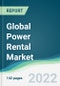 Global Power Rental Market - Forecasts from 2022 to 2027 - Product Thumbnail Image