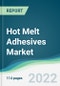 Hot Melt Adhesives Market - Forecasts from 2022 to 2027 - Product Thumbnail Image