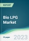 Bio LPG Market Forecasts from 2023 to 2028 - Product Image