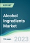 Alcohol Ingredients Market - Forecasts from 2023 to 2028 - Product Image