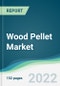 Wood Pellet Market - Forecasts from 2022 to 2027 - Product Thumbnail Image