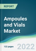 Ampoules and Vials Market - Forecasts from 2022 to 2027- Product Image