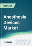 Anesthesia Devices Market - Forecasts from 2022 to 2027- Product Image