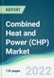 Combined Heat and Power (CHP) Market - Forecasts from 2022 to 2027 - Product Thumbnail Image