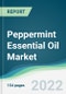 Peppermint Essential Oil Market - Forecasts from 2022 to 2027 - Product Thumbnail Image