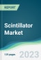 Scintillator Market - Forecasts from 2023 to 2028 - Product Image
