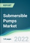 Submersible Pumps Market - Forecasts from 2025 to 2030 - Product Image