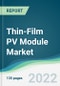 Thin-Film PV Module Market - Forecasts from 2025 to 2030 - Product Image