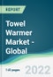 Towel Warmer Market - Global Forecasts from 2022 to 2027 - Product Thumbnail Image