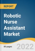 Robotic Nurse Assistant Market Size, Share & Trends Analysis Report by Product Type (Independence Support Robots, Daily Care & Transportation Robots), by End-use, by Region, and Segment Forecasts, 2022-2030- Product Image