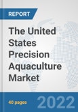 The United States Precision Aquaculture Market: Prospects, Trends Analysis, Market Size and Forecasts up to 2028- Product Image