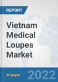 Vietnam Medical Loupes Market: Prospects, Trends Analysis, Market Size and Forecasts up to 2028- Product Image