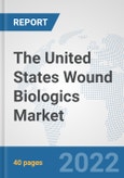 The United States Wound Biologics Market: Prospects, Trends Analysis, Market Size and Forecasts up to 2028- Product Image