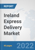 Ireland Express Delivery Market: Prospects, Trends Analysis, Market Size and Forecasts up to 2028- Product Image