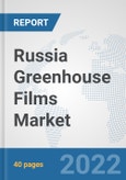 Russia Greenhouse Films Market: Prospects, Trends Analysis, Market Size and Forecasts up to 2028- Product Image