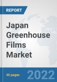 Japan Greenhouse Films Market: Prospects, Trends Analysis, Market Size and Forecasts up to 2028- Product Image