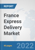 France Express Delivery Market: Prospects, Trends Analysis, Market Size and Forecasts up to 2028- Product Image