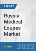 Russia Medical Loupes Market: Prospects, Trends Analysis, Market Size and Forecasts up to 2028- Product Image