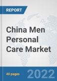China Men Personal Care Market: Prospects, Trends Analysis, Market Size and Forecasts up to 2028- Product Image