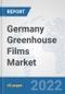 Germany Greenhouse Films Market: Prospects, Trends Analysis, Market Size and Forecasts up to 2028 - Product Thumbnail Image