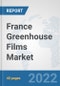 France Greenhouse Films Market: Prospects, Trends Analysis, Market Size and Forecasts up to 2028 - Product Thumbnail Image