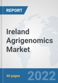 Ireland Agrigenomics Market: Prospects, Trends Analysis, Market Size and Forecasts up to 2028- Product Image