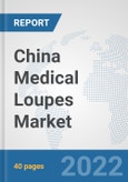 China Medical Loupes Market: Prospects, Trends Analysis, Market Size and Forecasts up to 2028- Product Image