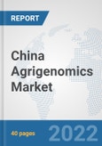 China Agrigenomics Market: Prospects, Trends Analysis, Market Size and Forecasts up to 2028- Product Image