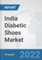 India Diabetic Shoes Market: Prospects, Trends Analysis, Market Size and Forecasts up to 2028 - Product Thumbnail Image