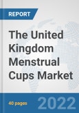 The United Kingdom Menstrual Cups Market: Prospects, Trends Analysis, Market Size and Forecasts up to 2028- Product Image