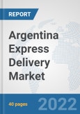 Argentina Express Delivery Market: Prospects, Trends Analysis, Market Size and Forecasts up to 2028- Product Image