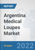 Argentina Medical Loupes Market: Prospects, Trends Analysis, Market Size and Forecasts up to 2028- Product Image