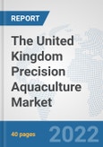 The United Kingdom Precision Aquaculture Market: Prospects, Trends Analysis, Market Size and Forecasts up to 2028- Product Image