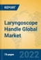 Laryngoscope Handle Global Market Insights 2022, Analysis and Forecast to 2027, by Manufacturers, Regions, Technology, Application, Product Type - Product Thumbnail Image