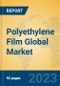 Polyethylene Film Global Market Insights 2023, Analysis and Forecast to 2028, by Manufacturers, Regions, Technology, Application, Product Type - Product Thumbnail Image