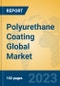 Polyurethane Coating Global Market Insights 2023, Analysis and Forecast to 2028, by Manufacturers, Regions, Technology, Product Type - Product Thumbnail Image