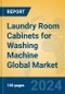 Laundry Room Cabinets for Washing Machine Global Market Insights 2024, Analysis and Forecast to 2029, by Manufacturers, Regions, Technology, Application, Product Type - Product Thumbnail Image
