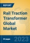 Rail Traction Transformer Global Market Insights 2023, Analysis and Forecast to 2028, by Manufacturers, Regions, Technology, Application, Product Type - Product Image