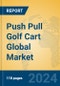 Push Pull Golf Cart Global Market Insights 2024, Analysis and Forecast to 2029, by Manufacturers, Regions, Technology, Application, Product Type - Product Thumbnail Image