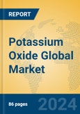 Potassium Oxide Global Market Insights 2024, Analysis and Forecast to 2029, by Manufacturers, Regions, Technology, Application- Product Image