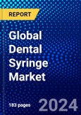 Global Dental Syringe Market (2023-2028) Competitive Analysis, Impact of Covid-19, Ansoff Analysis- Product Image