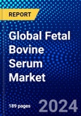 Global Fetal Bovine Serum Market (2023-2028) by Product, Application, End User, Geography, Competitive Analysis, and Impact of Covid-19, Ansoff Analysis- Product Image