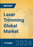 Laser Trimming Global Market Insights 2024, Analysis and Forecast to 2029, by Manufacturers, Regions, Technology- Product Image