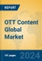 OTT Content Global Market Insights 2024, Analysis and Forecast to 2029, by Market Participants, Regions, Technology, Product Type - Product Image