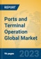 Ports and Terminal Operation Global Market Insights 2023, Analysis and Forecast to 2028, by Market Participants, Regions, Technology, Application, Product Type - Product Thumbnail Image
