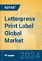 Letterpress Print Label Global Market Insights 2024, Analysis and Forecast to 2029, by Manufacturers, Regions, Technology - Product Thumbnail Image