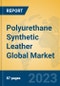 Polyurethane Synthetic Leather Global Market Insights 2023, Analysis and Forecast to 2028, by Manufacturers, Regions, Technology, Product Type - Product Thumbnail Image