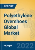 Polyethylene Overshoes Global Market Insights 2022, Analysis and Forecast to 2027, by Manufacturers, Regions, Technology, Application, Product Type- Product Image