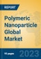 Polymeric Nanoparticle Global Market Insights 2023, Analysis and Forecast to 2028, by Manufacturers, Regions, Technology, Application, Product Type - Product Image